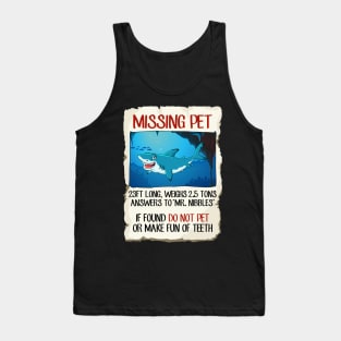 Missing pet funny shark tshirt Tank Top